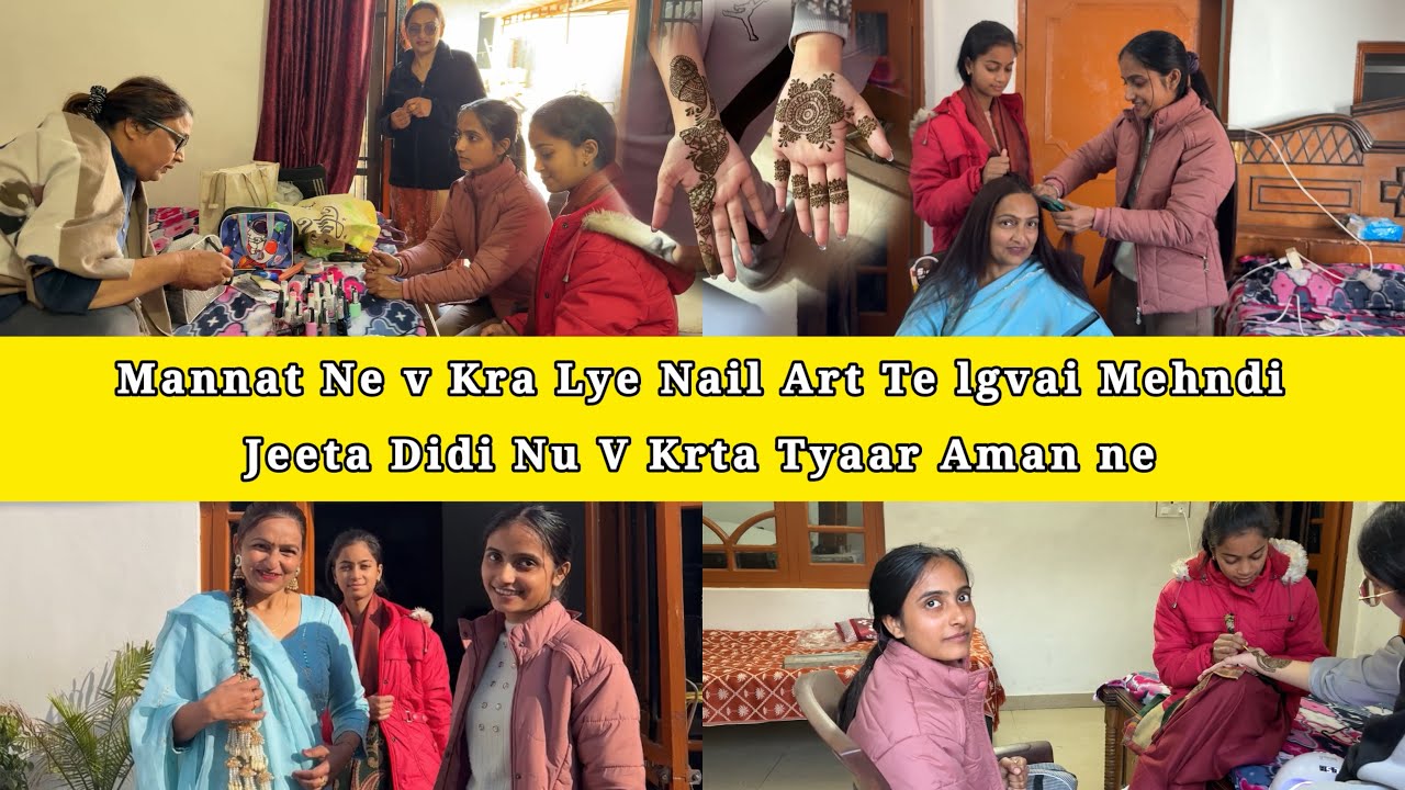 Mannat Ne v Kra Lye Nail Art Te lgvai Mehndi Jeeta Didi Nu V Aman Ne Krta Tyaar 