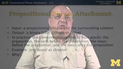 Lecture 28 — Prepositional phrase attachment (1/3) -Natural Language Processing | Michigan