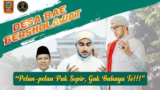 HABIB ALI ZAINAL ABIDIN 'Pelan-pelan pak sopir, gak bahaya to!!!' | DESA BAE BERSHOLAWAT