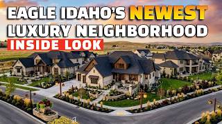 Is This Eagle Idaho’s Best New Neighborhood? (Luxury Community Tour)