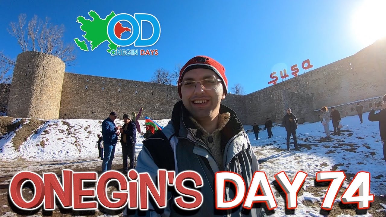 Onegin's day 74. Шуша / Şuşa