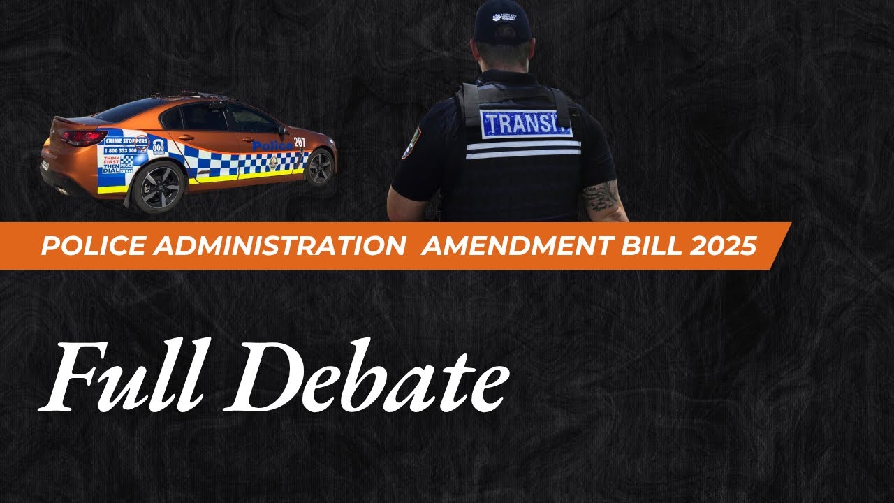 FULL DEBATE : Police Administration Amendment (Police Public Safety Officers) 2025