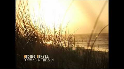 Hiding Jekyll - Drawing In The Sun  (early stages mix)