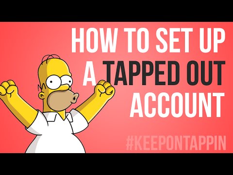 How to Set Up a Tapped Out Account