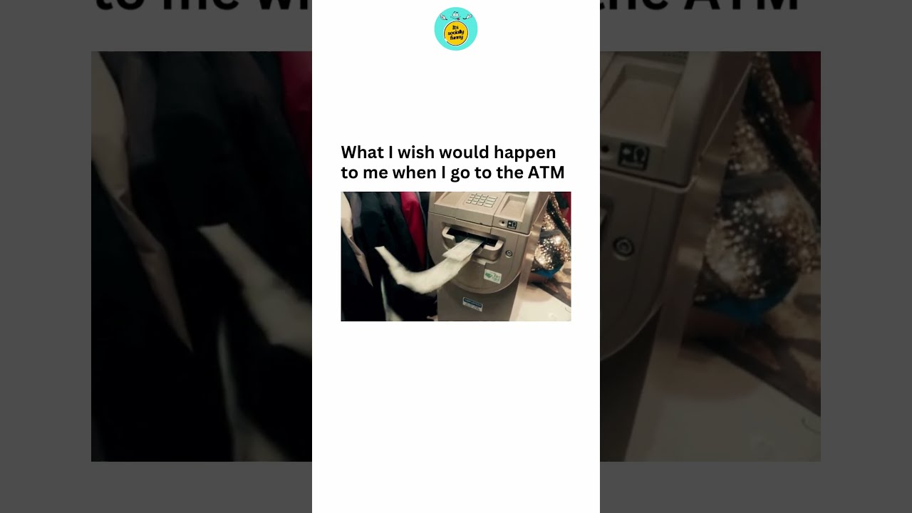 What I Wish Would Happen To Me When Go The ATM Corporatememes Corporate Corporatelife