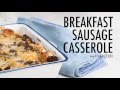 How to make breakfast sausage casserole  myrecipes