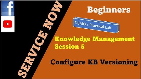ServiceNow Knowledge Management | how to configure versioning on knowledge articles in ServiceNow