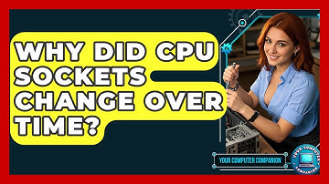Why Did CPU Sockets Change Over Time? - Your Computer Companion