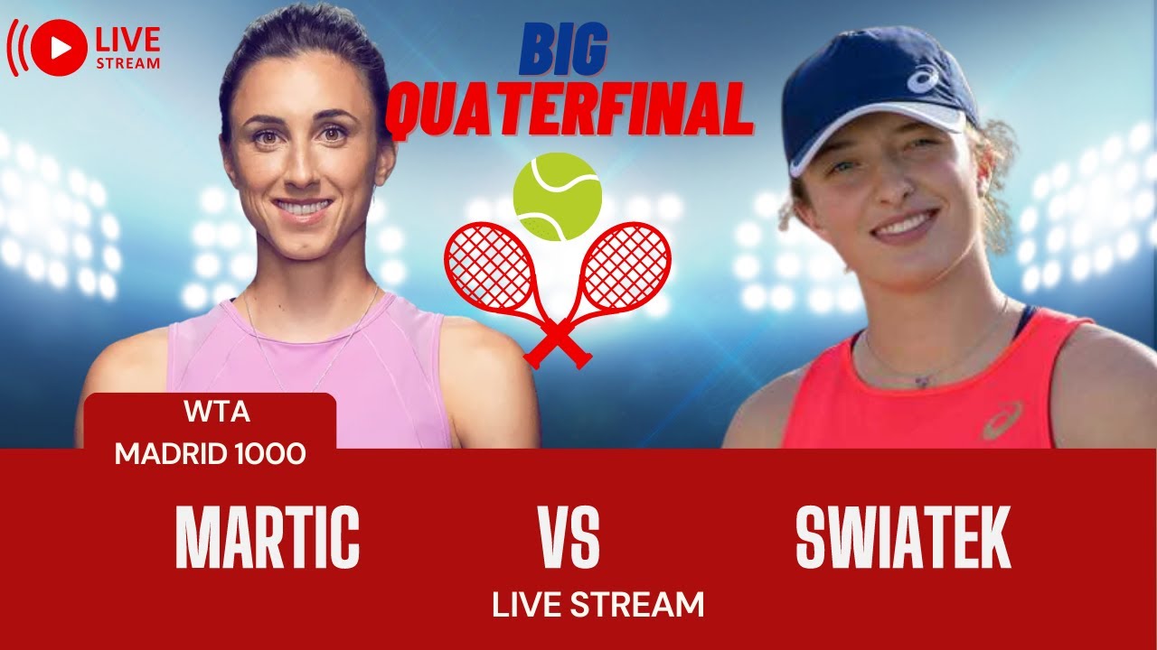 WTA LIVE IGA SWIATEK VS PETRA MARTIC WTA MADRID 2023 LIVE TENNIS MATCH PREVIEW STREAM