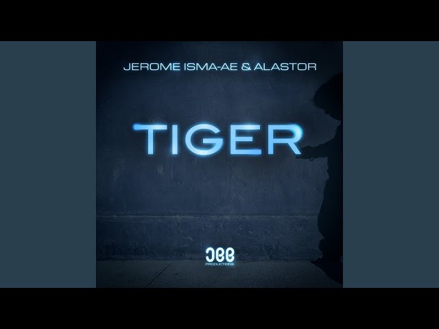 Jerome Isma-Ae & Alastor - Tiger