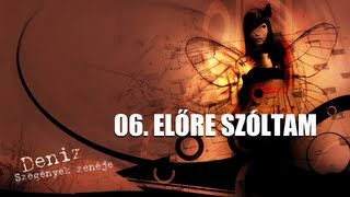 DENIZ - ELŐRE SZÓLTAM (SZEGÉNYEK ZENÉJE 2008)