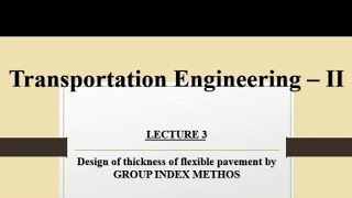 Famous Lecture 3: Design of Thickness of Flexible Pavement by Group Index Method Profile