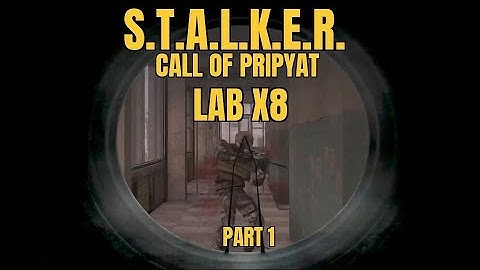 S.T.A.L.K.E.R. Call of Pripyat. Lab X8, part 1.