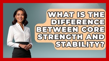 What Is The Difference Between Core Strength And Stability? - Running Beyond Limits
