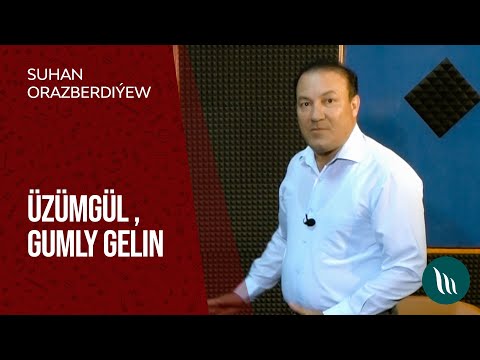 Suhan Orazberdiýew - Üzümgül, Gumly gelin | 2021