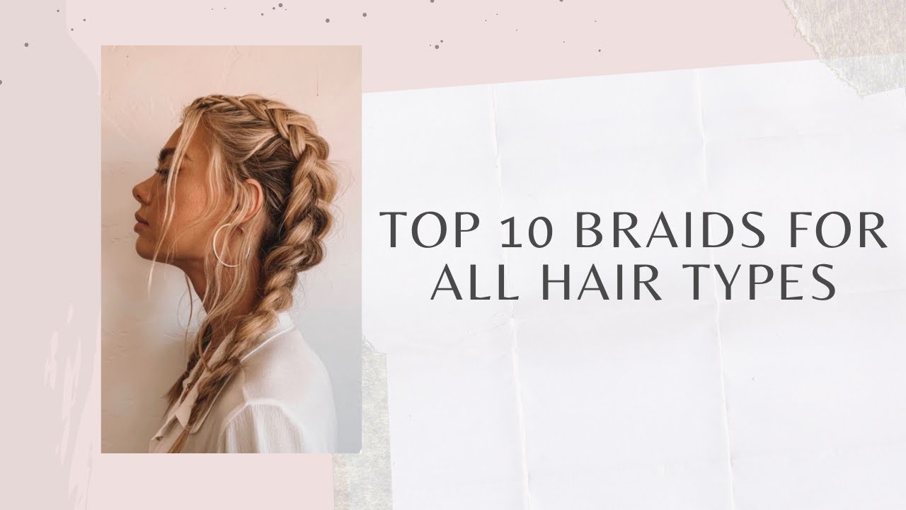 Top 10 Braids For All Hair Types - YouTube