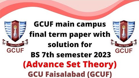 GCUF main campus final term paper with solution for BS 7th semester 2023  , Advance Set Theory