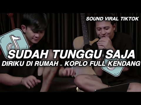 DJ SUDAH TUNGGU SAJA DIRIKU DI RUMAH KOPLO FULL KENDANG || DJ BANG TOYIB REMIX BOOTLEG VIRAL TIKTOK