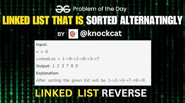Linked List that is Sorted Alternatingly | Linked List | gfg potd | 15/03/2024 | Problem Of The Day