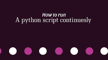 How to keep your Python Script running Constantly