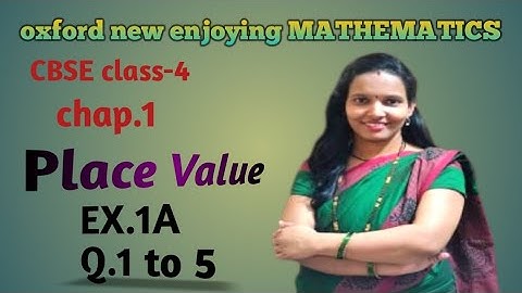 Ex 1A Q 1 to Q 5|CBSE class 4 maths|chapter 1 place value|Oxford book