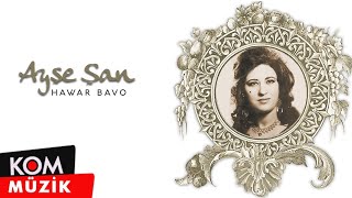 Ayşe Şan - Hawar Bavo Official Audio Kom Müzik