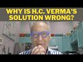 Why  is H.C. Verma's Solution Wrong?