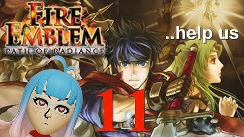 Fire Emblem Dumb Dumb Plays Path of Radiance Part 11 (Blind Playthrough Stream)