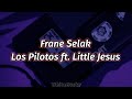 Frane Selak // Los Pilotos Ft. Little Jesus (Video con Letra)