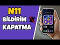N11 uygulaması bildirimleri nasıl kapatılır