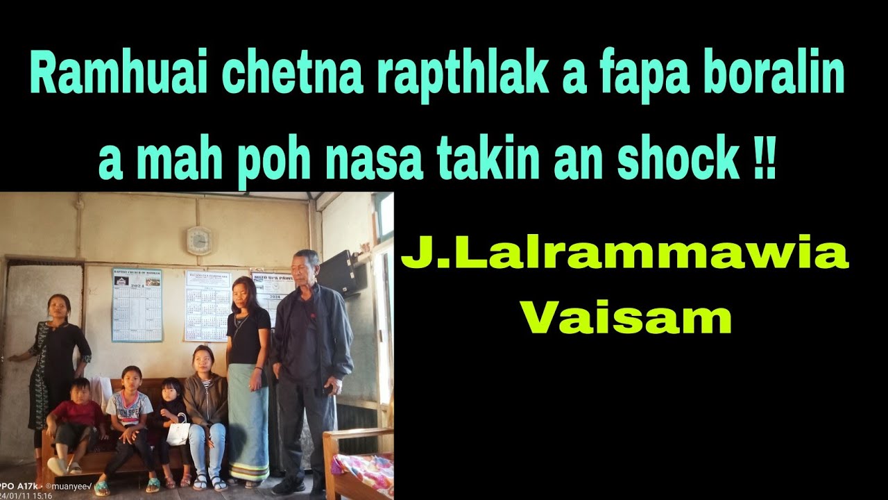 Ramhuai chetna rapthlak a fapa a boral phah !! J.Lalrammawia Vaisam Lunglei Dist.