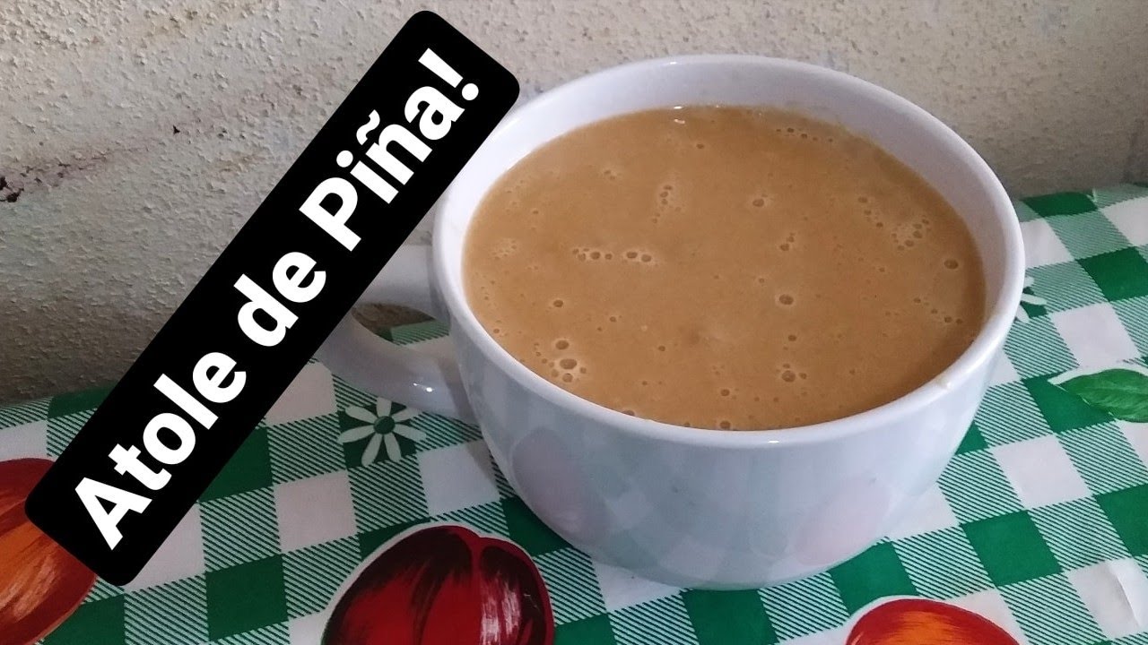 Atole de Piña (piña en almibar o piña enlatada) Fácil y Sin Que Se ...