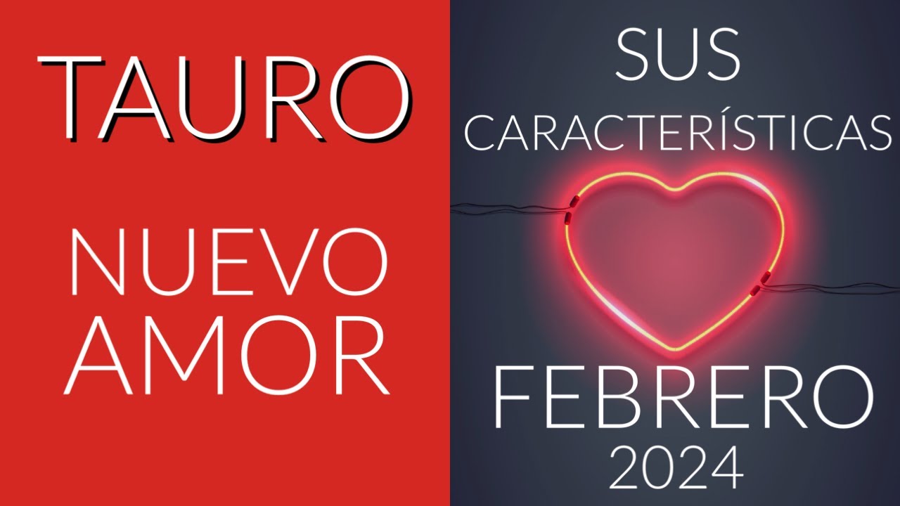 TAURO AMOR SUS CARACTERÍSTICAS Y QUE SIENTE POR TI! FEBRERO 2024 - YouTube
