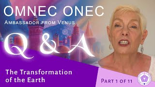 Omnec Onec Q \u0026 A 🌟 Part 1 of 11 🌟 „The Transformation of the Earth\