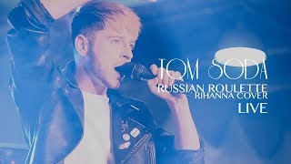 TOM SODA - RUSSIAN ROULETTE (RIHANNA COVER LIVE)