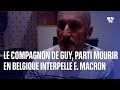 Le compagnon de guy parti mourir en belgique interpelle emmanuel macron