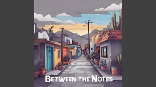 Between the Notes