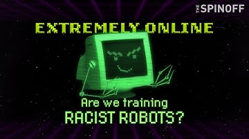 EXTREMELY ONLINE Episode 3: Why AI has a racism problem