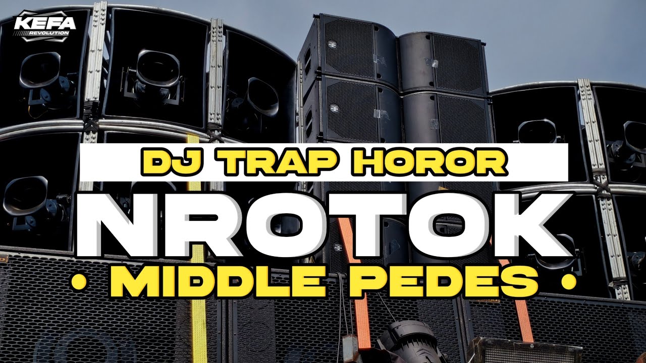 DJ TRAP NROTOK • MIDDLE PEDES • CEK SOUND FULL BASS HOREG