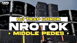 DJ TRAP NROTOK • MIDDLE PEDES • CEK SOUND FULL BASS HOREG