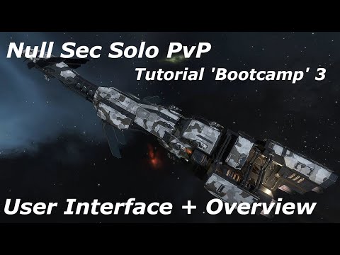 Bootcamp' 3 - UI & Overview - Null Sec Solo PvP Tutorial - EVE Online