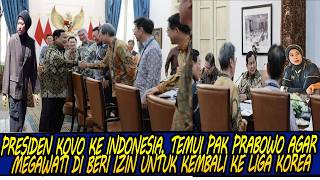 Download Lagu PRESIDEN KOVO KE INDONESIA, TEMUI PAK PRABOWO AGAR MEGAWATI DI BERI IZIN UNTUK KEMBALI KE LIGA KOREA MP3