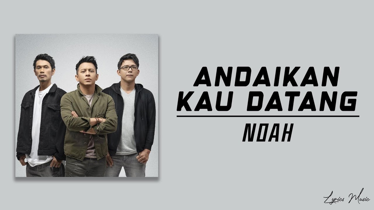 ANDAIKAN KAU DATANG - NOAH (LIRIK LAGU) - YouTube