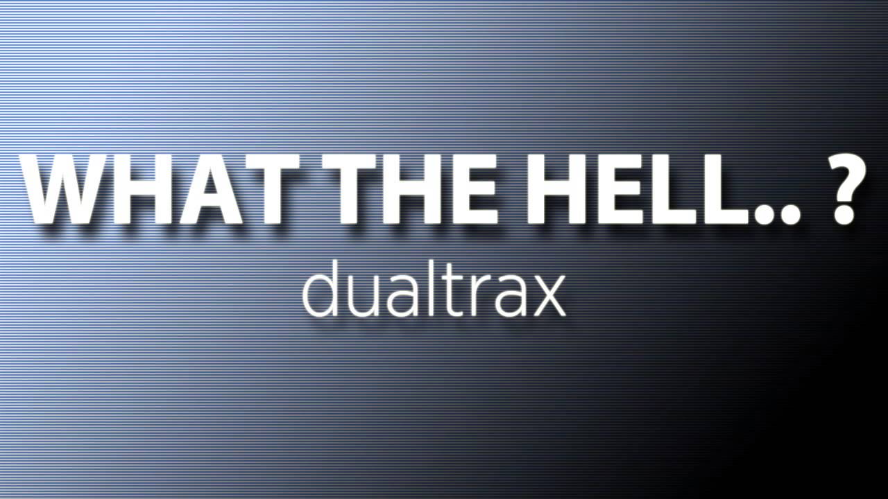 dualtrax - what the hell.. ?