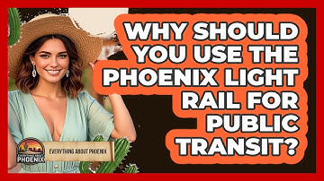 Why Should You Use The Phoenix Light Rail For Public Transit? - Everything About Phoenix