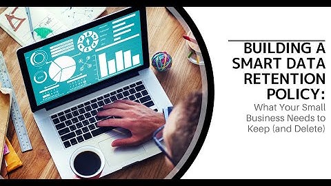 Building a Smart Data Retention Policy: What Your Small Business Needs to Keep (and Delete)