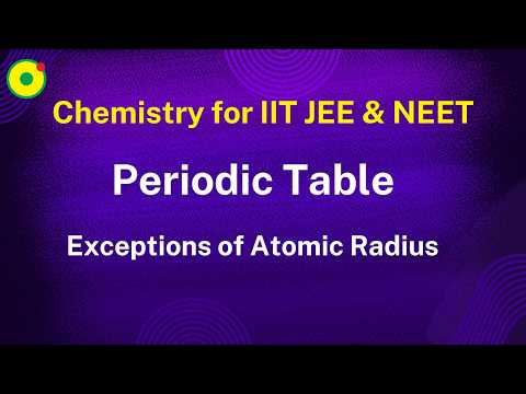 Periodic Table | Exceptions of Atomic Radius-14 | by NV sir B. Tech. IIT Delhi