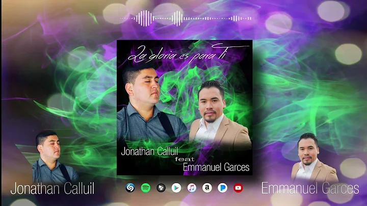 Jonathan Calluil ft Emmanuel Garces - La Gloria es...