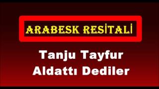 Tanju Tayfur - Aldattı Dediler Resimi