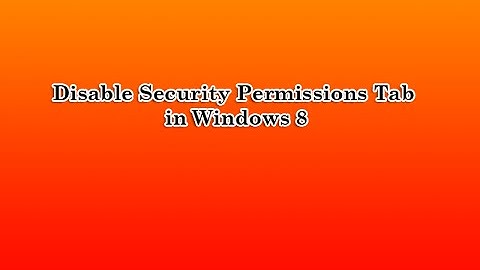 Disable Security Permissions tab in Windows 8